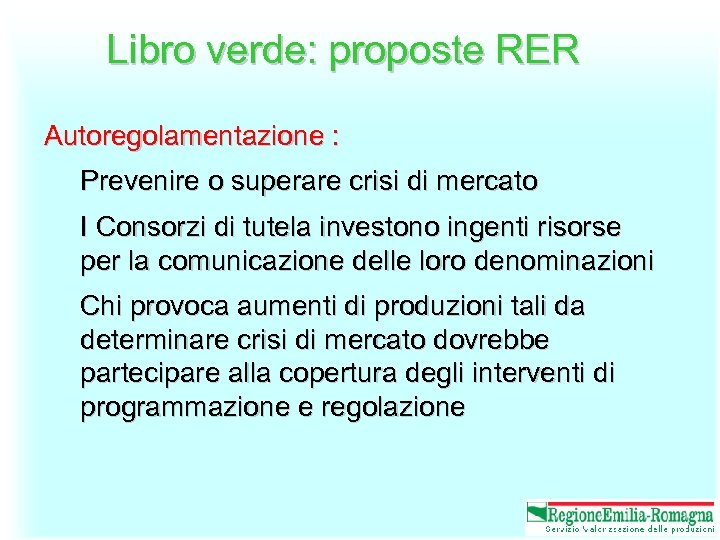 Libro verde: proposte RER Autoregolamentazione : Prevenire o superare crisi di mercato I Consorzi