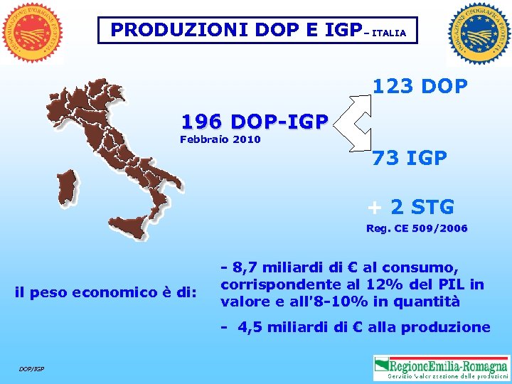 PRODUZIONI DOP E IGP– ITALIA 123 DOP 196 DOP-IGP Febbraio 2010 73 IGP +