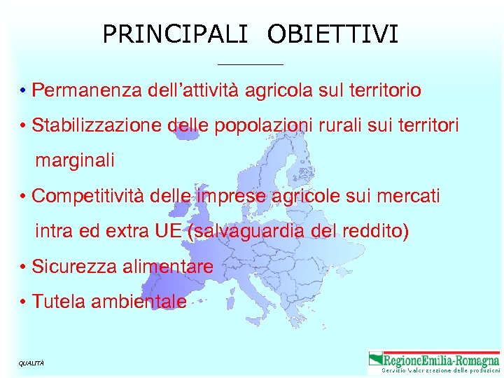 PRINCIPALI OBIETTIVI ______ • Permanenza dell’attività agricola sul territorio • Stabilizzazione delle popolazioni rurali