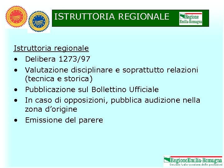 ISTRUTTORIA REGIONALE Istruttoria regionale • Delibera 1273/97 • Valutazione disciplinare e soprattutto relazioni (tecnica