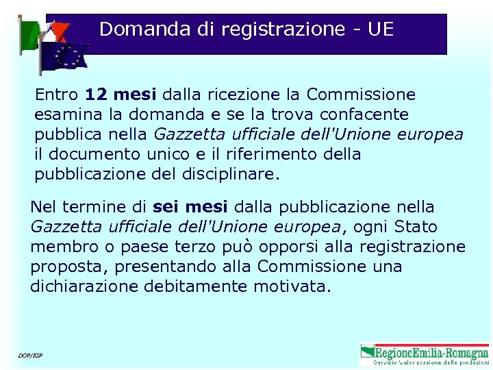 Domanda di registrazione - UE Entro 12 mesi dalla ricezione la Commissione esamina la