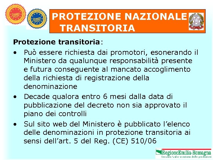 PROTEZIONE NAZIONALE TRANSITORIA Protezione transitoria: • Può essere richiesta dai promotori, esonerando il Ministero