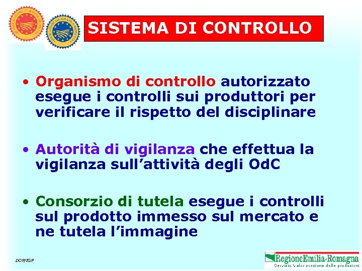 SISTEMA DI CONTROLLO • Organismo di controllo autorizzato esegue i controlli sui produttori per