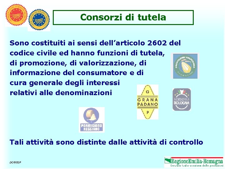 Consorzi di tutela Sono costituiti ai sensi dell’articolo 2602 del codice civile ed hanno