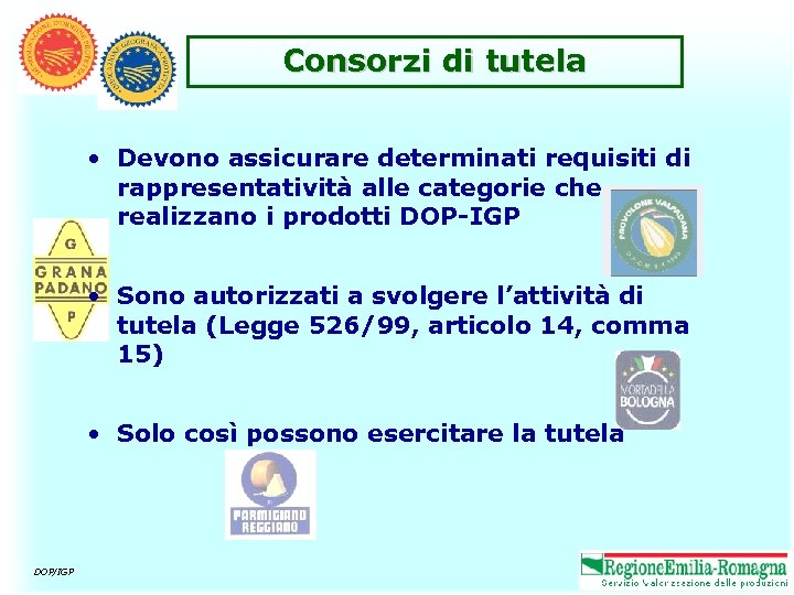 Consorzi di tutela • Devono assicurare determinati requisiti di rappresentatività alle categorie che realizzano