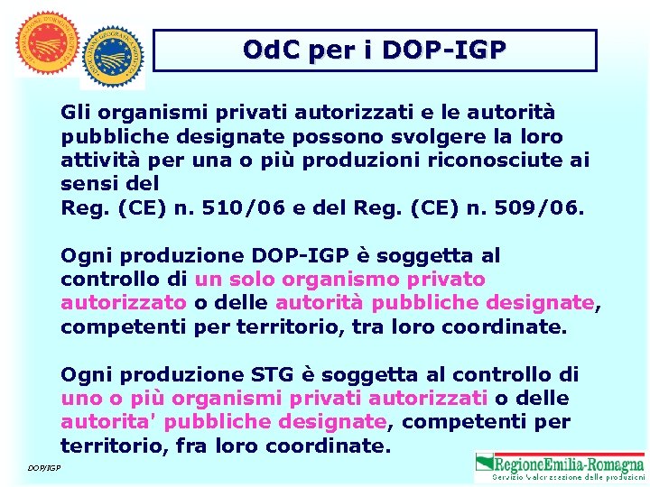 Od. C per i DOP-IGP Gli organismi privati autorizzati e le autorità pubbliche designate