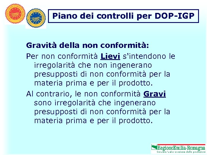 Piano dei controlli per DOP-IGP Gravità della non conformità: Per non conformità Lievi s'intendono