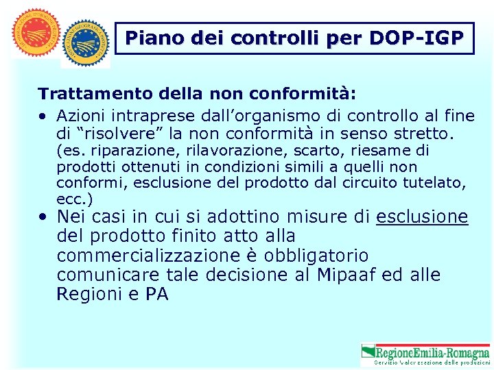 Piano dei controlli per DOP-IGP Trattamento della non conformità: • Azioni intraprese dall’organismo di