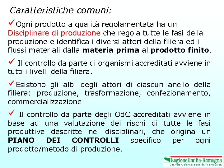 Caratteristiche comuni: üOgni prodotto a qualità regolamentata ha un Disciplinare di produzione che regola