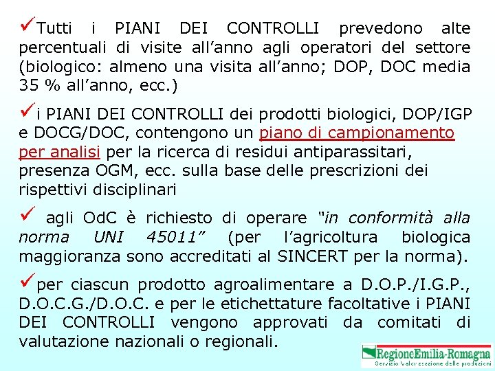 üTutti i PIANI DEI CONTROLLI prevedono alte percentuali di visite all’anno agli operatori del