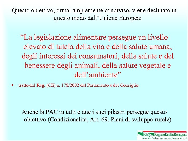 Questo obiettivo, ormai ampiamente condiviso, viene declinato in questo modo dall’Unione Europea: “La legislazione