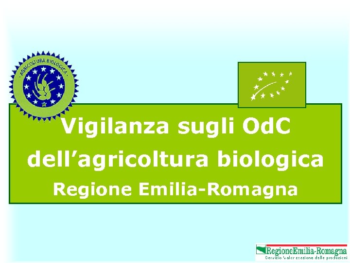 Vigilanza sugli Od. C dell’agricoltura biologica Regione Emilia-Romagna 