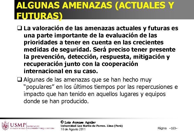 ALGUNAS AMENAZAS (ACTUALES Y FUTURAS) q La valoración de las amenazas actuales y futuras