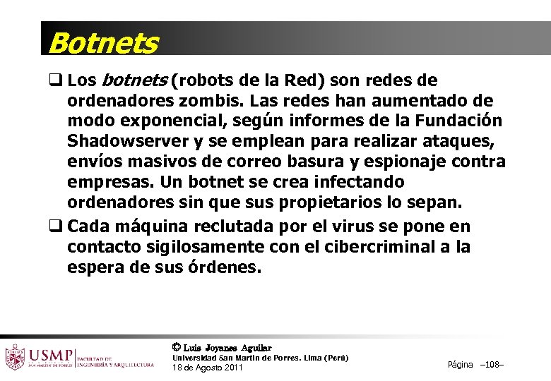Botnets q Los botnets (robots de la Red) son redes de ordenadores zombis. Las