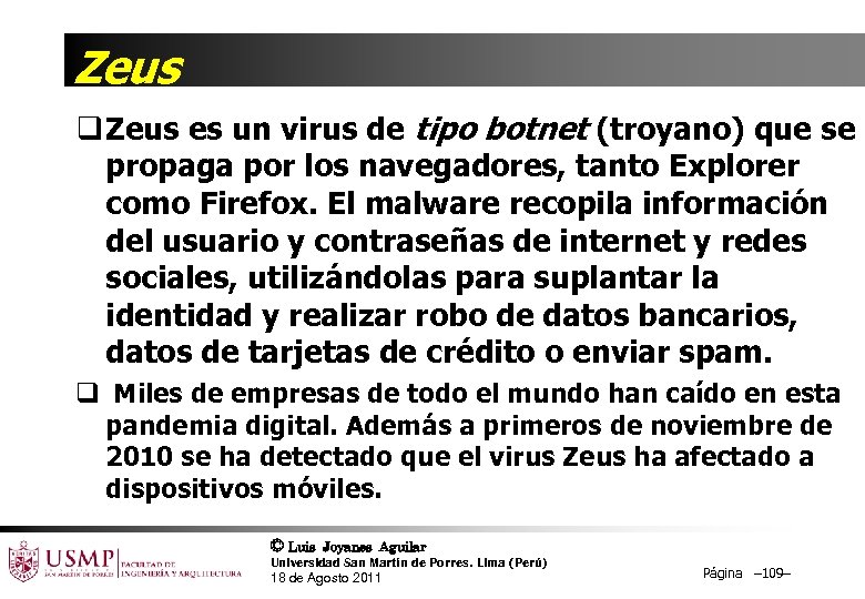 Zeus q Zeus es un virus de tipo botnet (troyano) que se propaga por