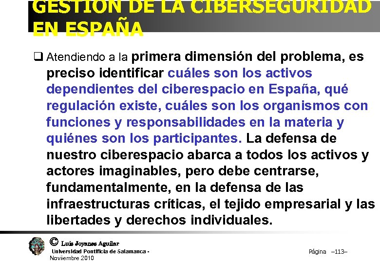 GESTIÓN DE LA CIBERSEGURIDAD EN ESPAÑA q Atendiendo a la primera dimensión del problema,