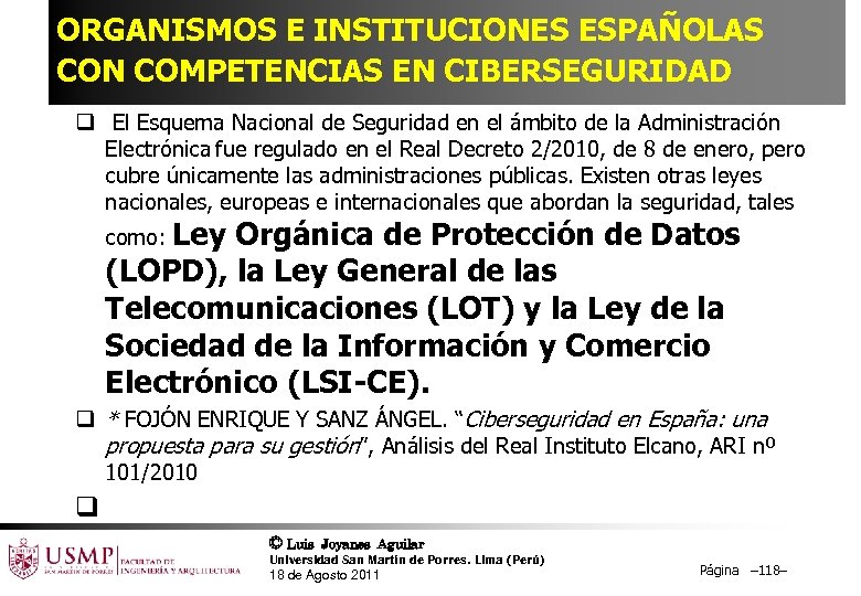 ORGANISMOS E INSTITUCIONES ESPAÑOLAS CON COMPETENCIAS EN CIBERSEGURIDAD q El Esquema Nacional de Seguridad