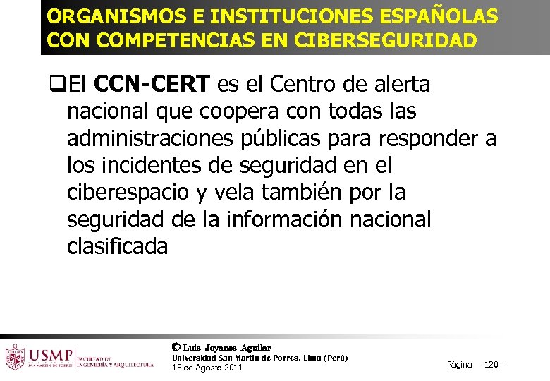 ORGANISMOS E INSTITUCIONES ESPAÑOLAS CON COMPETENCIAS EN CIBERSEGURIDAD q. El CCN-CERT es el Centro