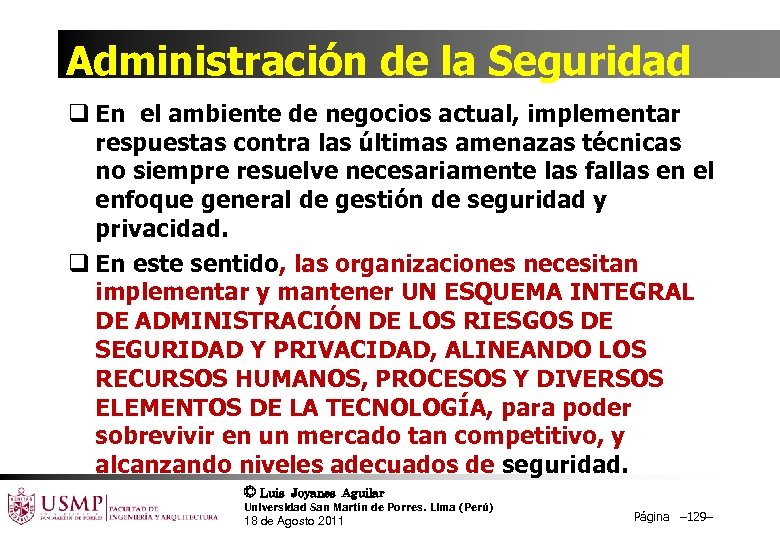 Administración de la Seguridad q En el ambiente de negocios actual, implementar respuestas contra