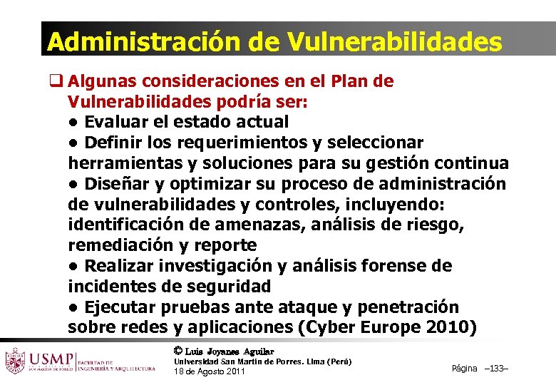 Administración de Vulnerabilidades q Algunas consideraciones en el Plan de Vulnerabilidades podría ser: •