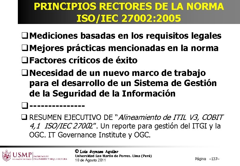 PRINCIPIOS RECTORES DE LA NORMA ISO/IEC 27002: 2005 q Mediciones basadas en los requisitos