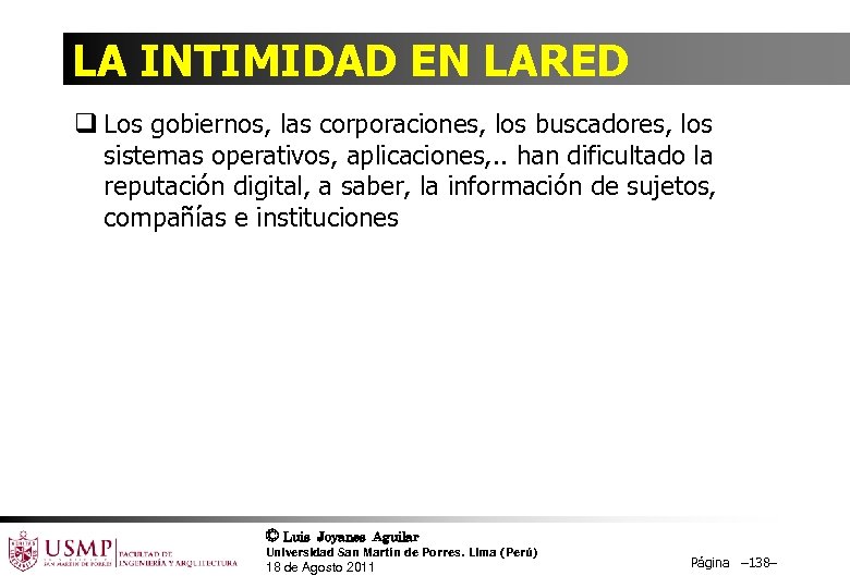 LA INTIMIDAD EN LARED q Los gobiernos, las corporaciones, los buscadores, los sistemas operativos,