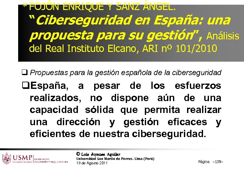 * FOJÓN ENRIQUE Y SANZ ÁNGEL. “Ciberseguridad en España: una propuesta para su gestión”,