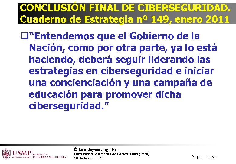 CONCLUSIÓN FINAL DE CIBERSEGURIDAD. Cuaderno de Estrategia nº 149, enero 2011 q“Entendemos que el