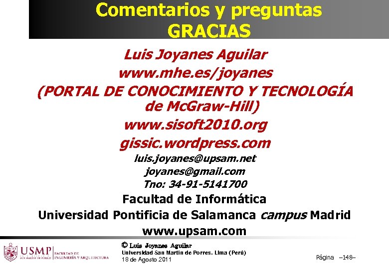 Comentarios y preguntas GRACIAS Luis Joyanes Aguilar www. mhe. es/joyanes (PORTAL DE CONOCIMIENTO Y
