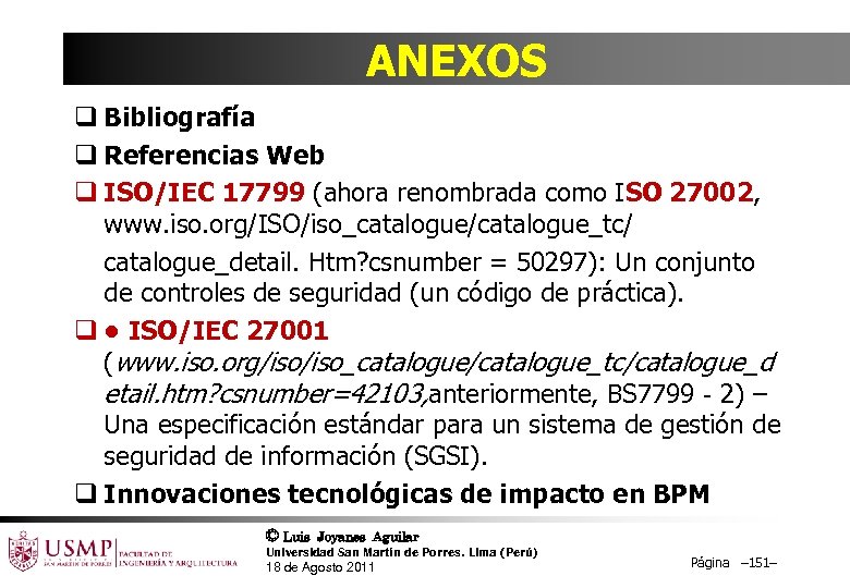 ANEXOS q Bibliografía q Referencias Web q ISO/IEC 17799 (ahora renombrada como ISO 27002,