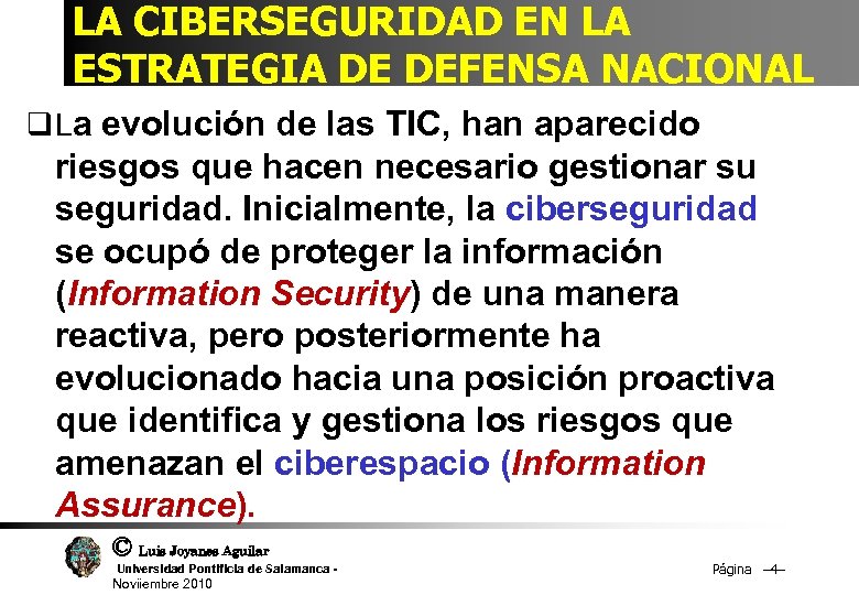 LA CIBERSEGURIDAD EN LA ESTRATEGIA DE DEFENSA NACIONAL q La evolución de las TIC,