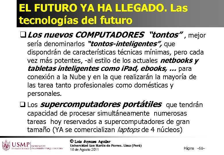 EL FUTURO YA HA LLEGADO. Las tecnologías del futuro q Los nuevos COMPUTADORES “tontos”