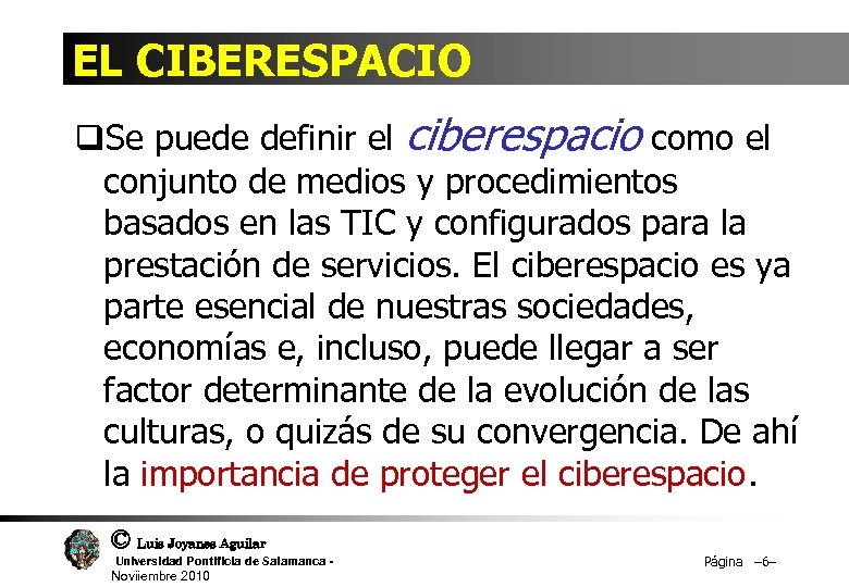 EL CIBERESPACIO q. Se puede definir el ciberespacio como el conjunto de medios y