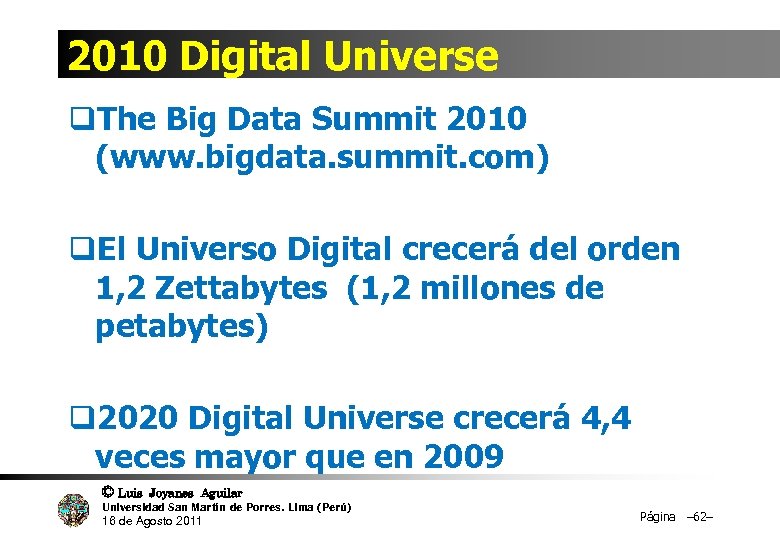 2010 Digital Universe q. The Big Data Summit 2010 (www. bigdata. summit. com) q.