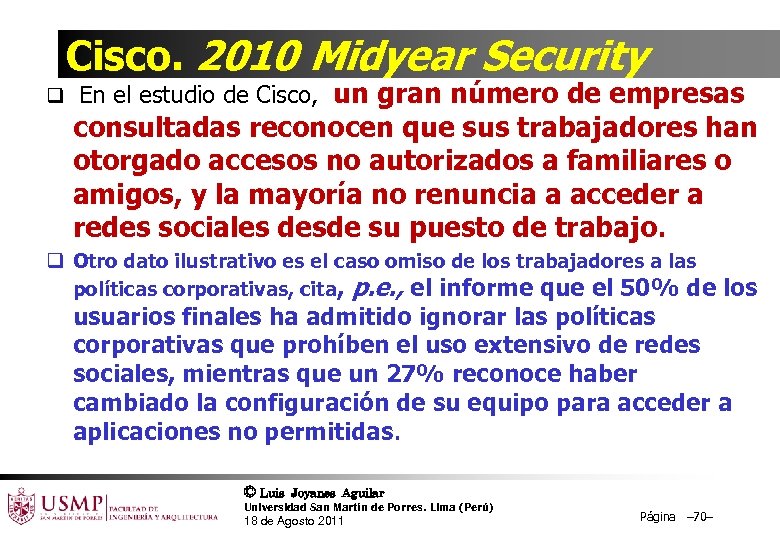 Cisco. 2010 Midyear Security q En el estudio de Cisco, un gran número de