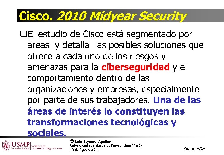 Cisco. 2010 Midyear Security q. El estudio de Cisco está segmentado por áreas y