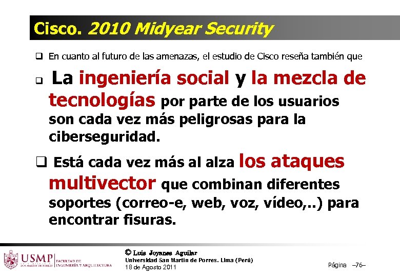 Cisco. 2010 Midyear Security q En cuanto al futuro de las amenazas, el estudio