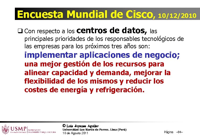 Encuesta Mundial de Cisco, 10/12/2010 q Con respecto a los centros de datos, las