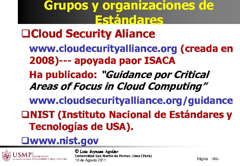 Grupos y organizaciones de Estándares q. Cloud Security Aliance www. cloudecurityalliance. org (creada en