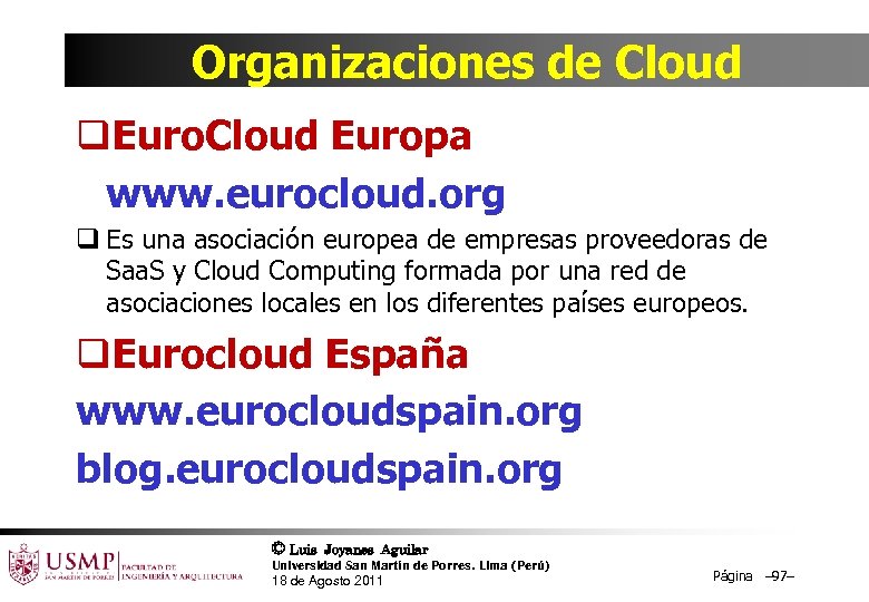 Organizaciones de Cloud q. Euro. Cloud Europa www. eurocloud. org q Es una asociación