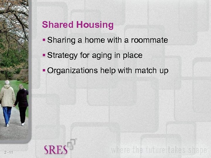 Shared Housing § Sharing a home with a roommate § Strategy for aging in