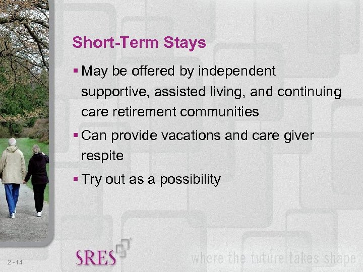 Short-Term Stays § May be offered by independent supportive, assisted living, and continuing care