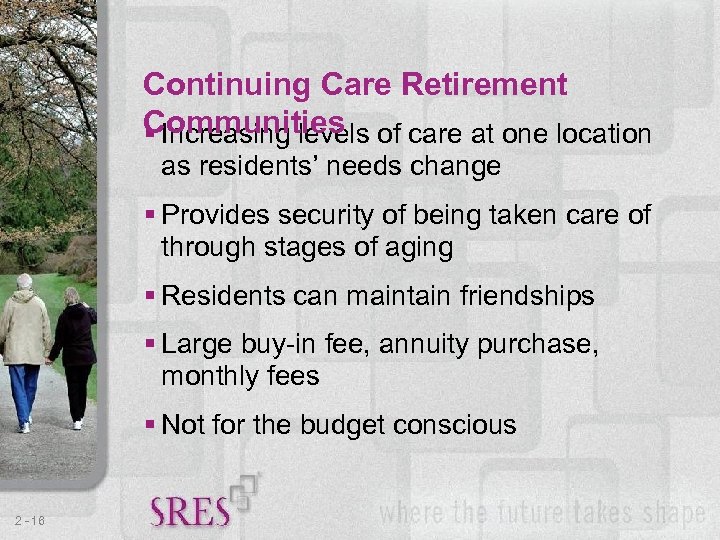 Continuing Care Retirement Communities of care at one location § Increasing levels as residents’