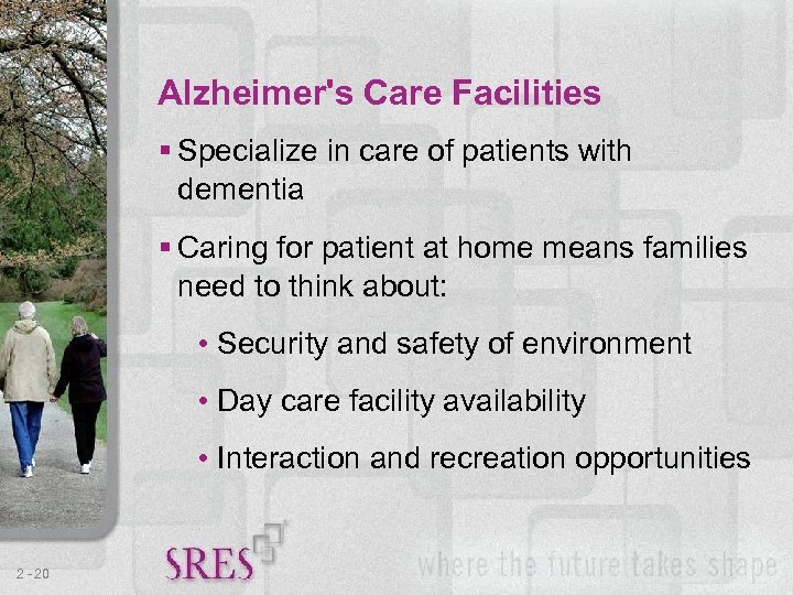 Alzheimer's Care Facilities § Specialize in care of patients with dementia § Caring for