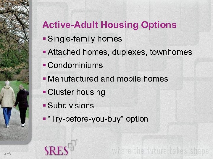 Active-Adult Housing Options § Single-family homes § Attached homes, duplexes, townhomes § Condominiums §