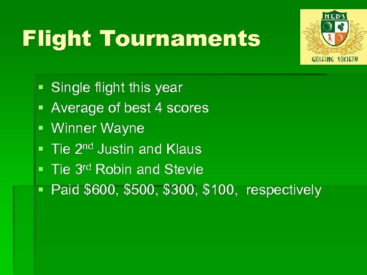 Flight Tournaments § § § Single flight this year Average of best 4 scores