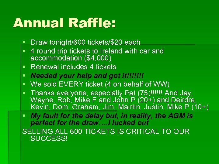 Annual Raffle: § § Draw tonight/600 tickets/$20 each 4 round trip tickets to Ireland