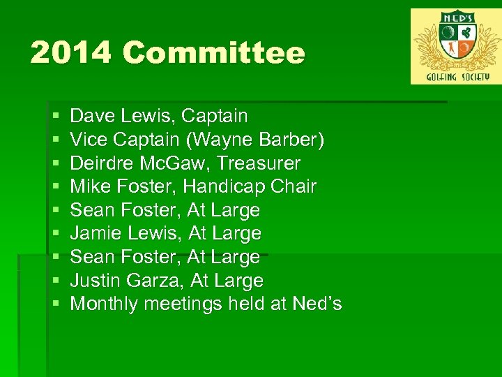 2014 Committee § § § § § Dave Lewis, Captain Vice Captain (Wayne Barber)