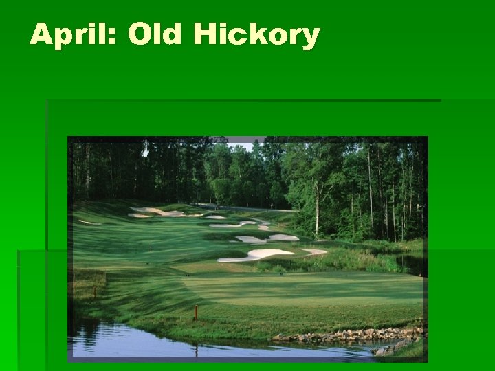 April: Old Hickory 