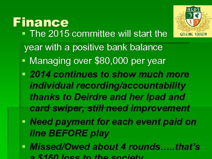 Finance § The 2015 committee will start the year with a positive bank balance